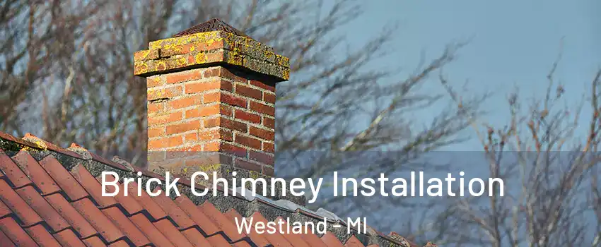  Brick Chimney Installation Westland - MI