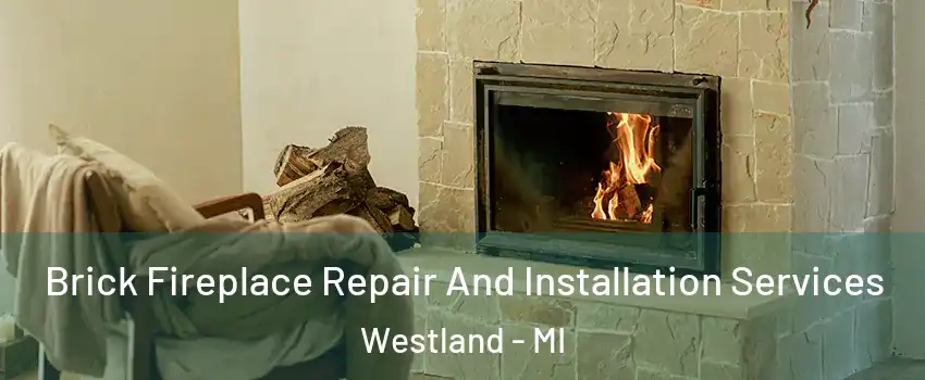  Brick Fireplace Repair And Installation Services Westland - MI