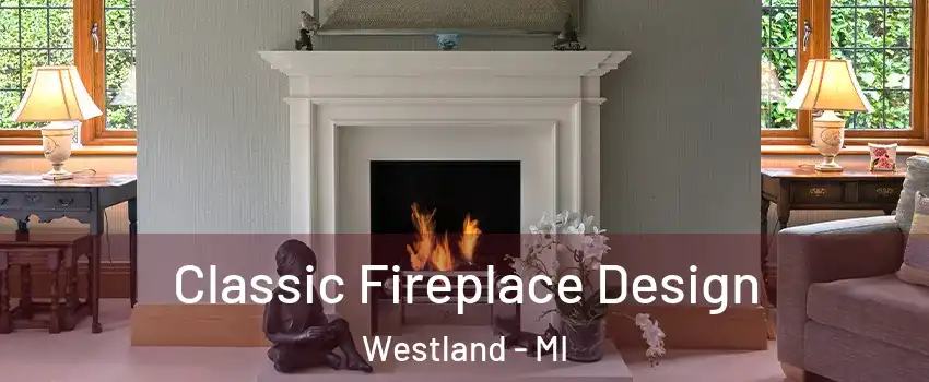  Classic Fireplace Design Westland - MI