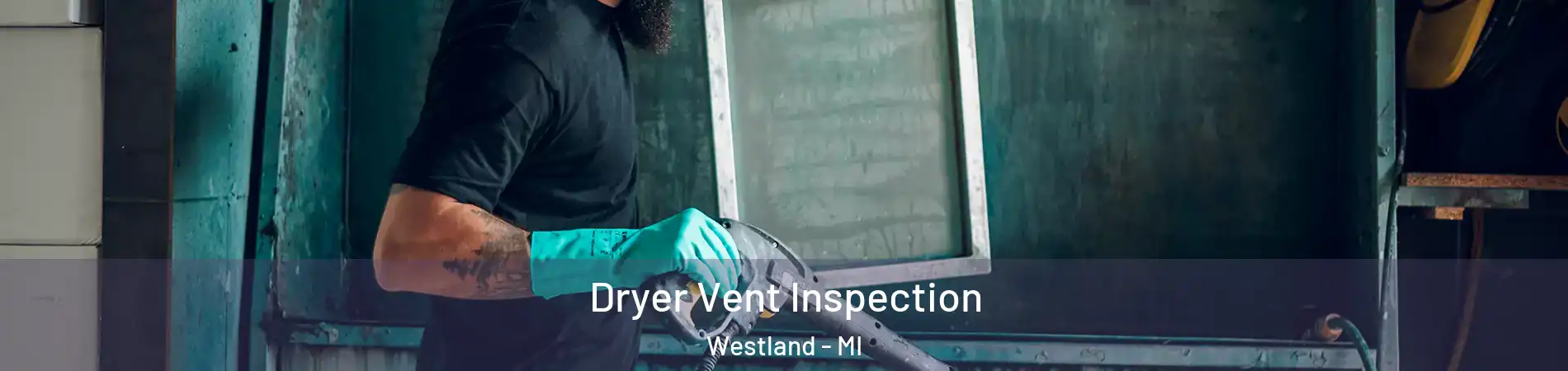  Dryer Vent Inspection Westland - MI