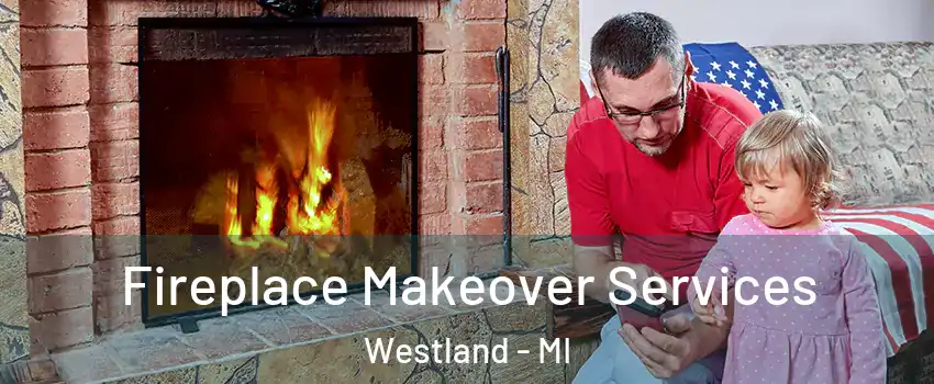  Fireplace Makeover Services Westland - MI