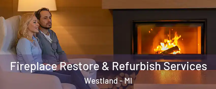  Fireplace Restore & Refurbish Services Westland - MI