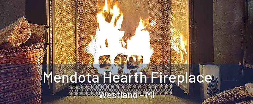  Mendota Hearth Fireplace Westland - MI