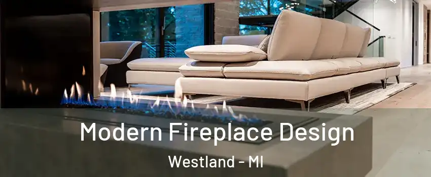  Modern Fireplace Design Westland - MI